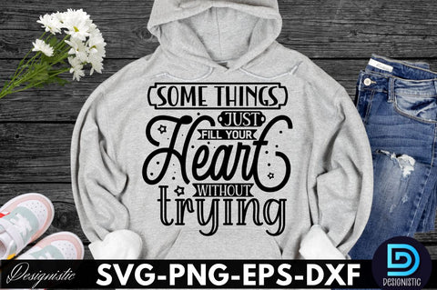 Some things just fill your heart without trying, Dog SVG Design SVG DESIGNISTIC 