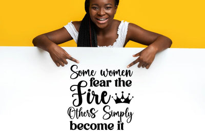 Some women fear the fire others simply become it SVG SVG DESIGNISTIC 