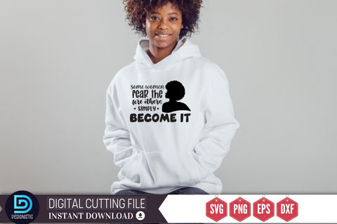 Some women fear the fire others simply become it SVG SVG DESIGNISTIC 