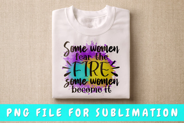 Some Women Fear The Fire Some Women Become It PNG, Black Woman Design For Sublimation Sublimation HappyDesignStudio 