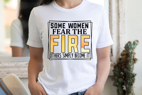 Some women fear the fire Sublimation PNG Sublimation Regulrcrative 