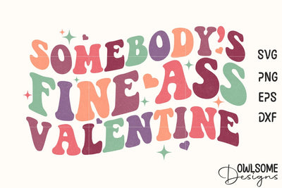 Somebody Fineass Valentine Retro Quotes Valentine Sublimation Owlsome.Designs 