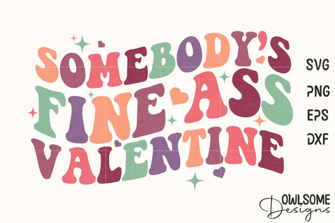 Somebody Fineass Valentine Retro Quotes Valentine Sublimation Owlsome.Designs 