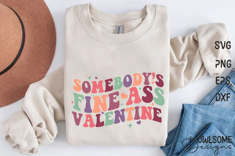 Somebody Fineass Valentine Retro Quotes Valentine Sublimation Owlsome.Designs 