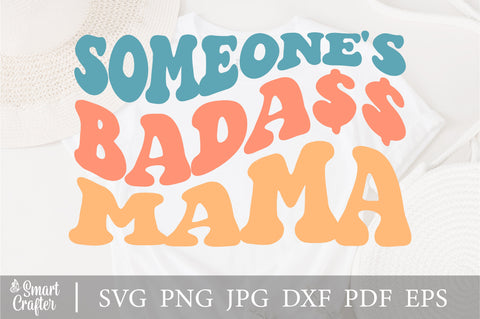 Somebody's Badaass Mama svg, Wavy Stacked Svg, Cricut Svg file, Silhouette cut file, PNG SVG Fauz 