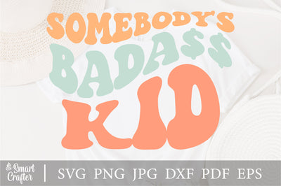 Somebody's badass kid Svg, Funny Tshirt Svg, Mom Svg, Somebody's Kid Svg, Children Svg, Kids Svg, Popular Svg, Trendy Svg, Wavy Stacked Svg SVG Fauz 