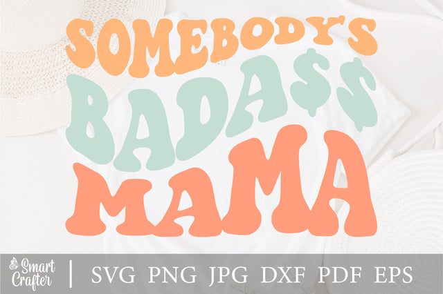 Somebody's Badass Mama SVG, Kids Svg, Somebody's Fine Ass svg, Wavy Stacked Svg, Cricut Svg file, Silhouette cut file, PNG SVG Fauz 