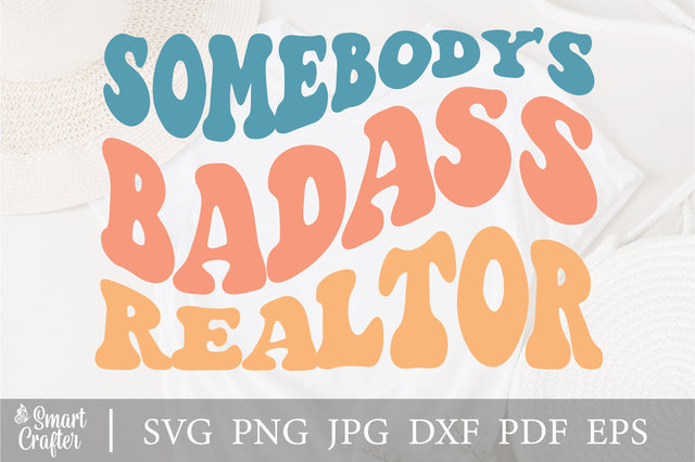 Somebody's badass realtor svg wavy style svg, EPS PNG Cricut Instant Download SVG Fauz 