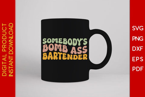 Somebody's Bomb Ass Bartender SVG PNG PDF Cut File SVG Creativedesigntee 