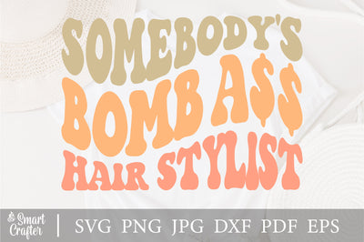 Somebody's Bomb Ass Hair Stylist svg, wavy style svg, EPS PNG Cricut Instant Download SVG Fauz 