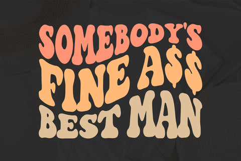 Somebody's Fine Ass Best Man svg, Wife svg, Fine Ass Wife svg for sweatshirt, Funny shirt for Spouse, Trendy Wavy Text svg, Married Life svg SVG Fauz 