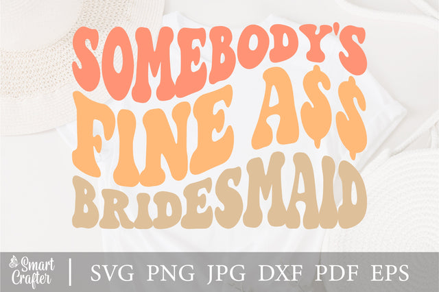Somebody's Fine Ass Bridesmaid svg, Wife svg, Fine Ass Wife svg for sweatshirt, Funny shirt for Spouse, Trendy Wavy Text svg, Married Life SVG Fauz 