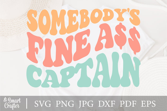 Somebody's Fine Ass Captain avg, Motivational Svg, Funny Svg, Mom Svg, Strong Women Svg, Women T-Shirt Svg, Wavy Stacked Svg, Silhouette Cricut SVG Fauz 