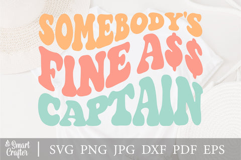 Somebody's Fine Ass Captain avg, Motivational Svg, Funny Svg, Mom Svg, Strong Women Svg, Women T-Shirt Svg, Wavy Stacked Svg, Silhouette Cricut SVG Fauz 