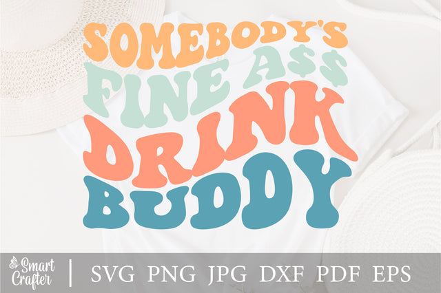 Somebody's Fine Ass Drink Buddy svg, Motivational Svg , Drink Buddy Svg, Wavy Stacked Svg ,For Cricut ,Digital SVG Fauz 