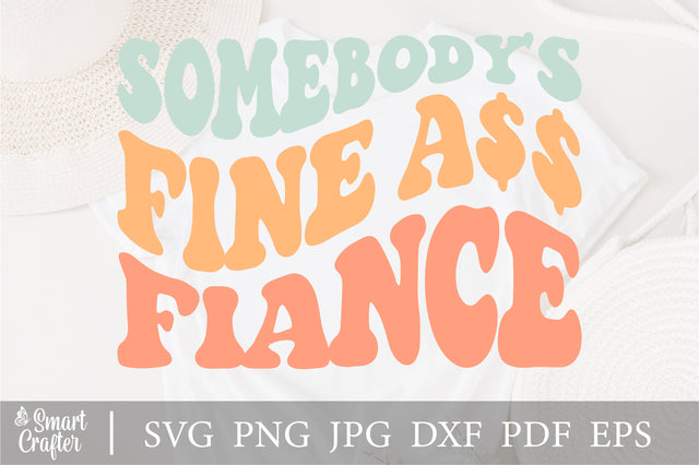 Somebody's Fine Ass Fiancee svg, Funny Engagement svg, Retro Boho Funny Fiancee svg, Gift for Fiancee, Funny Fiancee Sweat SVG Fauz 