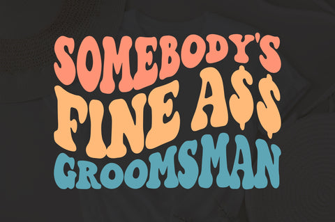 Somebody's Fine Ass Groomsman svg, Fiance svg, Fine Ass svg for sweatshirt, Funny Engagement shirt for him, Trendy Wavy Text, Download SVG Fauz 
