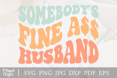 Somebody's Fine Ass Husband SVG, Somebody's Fine Ass SVG, Wavy Stacked svg, Wavy Letter Svg, Svg Cricut Cut File, PNG Files SVG Fauz 