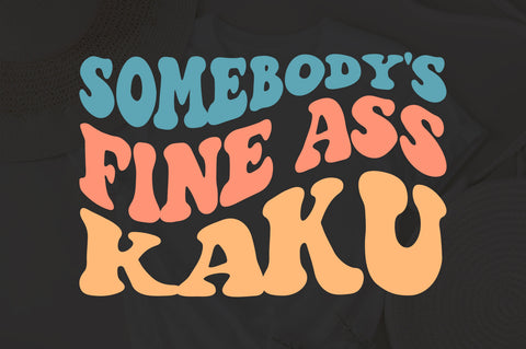 Somebody's Fine Ass Kaku svg, wavy style svg, EPS PNG Cricut Instant Download SVG Fauz 