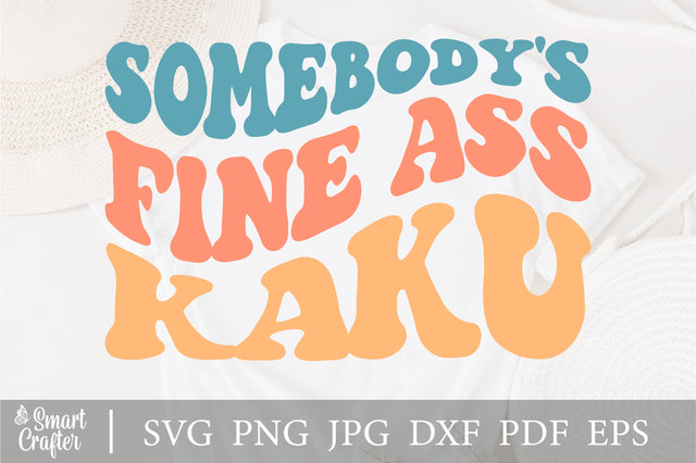Somebody's Fine Ass Kaku svg, wavy style svg, EPS PNG Cricut Instant Download SVG Fauz 