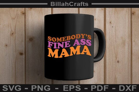 Somebody's Fine Ass Mama SVG File SVG BillahCrafts 
