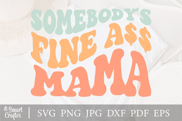 Somebody's Fine Ass Mama SVG, Mom svg, Mother's day svg, Mom quote, Mother's saying svg, Digital download, Cricut, Silhouette SVG Fauz 