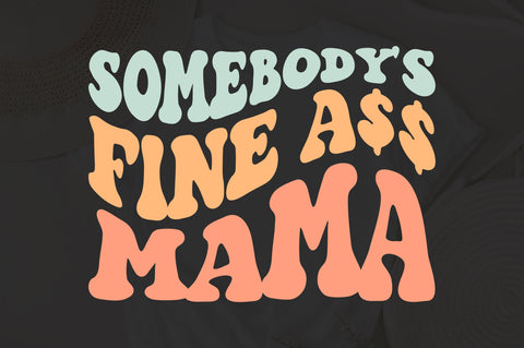 Somebody's Fine Ass Mama SVG, Mom svg, Mother's day svg, Mom quote, Mother's saying svg, Digital download, Cricut, Silhouette SVG Fauz 