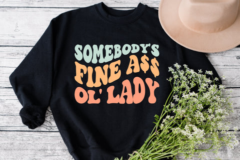 Somebody's Fine Ass ol Lady svg, Ol' Lady svg, Fine Ass Wife svg for sweatshirt, Funny shirt for Wife, Trendy Wavy Text Instant Download SVG Fauz 