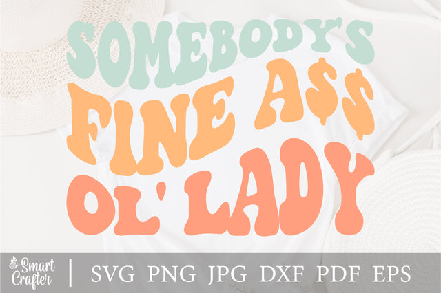 Somebody's Fine Ass ol Lady svg, Ol' Lady svg, Fine Ass Wife svg for sweatshirt, Funny shirt for Wife, Trendy Wavy Text Instant Download SVG Fauz 