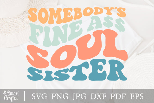 Somebody's Fine Ass Soul Sister svg, Motivational Svg , Drink Buddy Svg, Wavy Stacked Svg ,For Cricut ,Digital SVG Fauz 