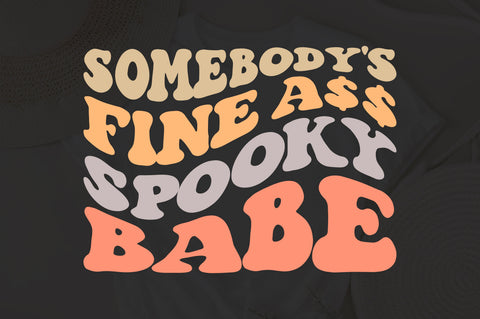 Somebody's Fine Ass Spooky Babe svg, Spooky Vibes Svg, Halloween Svg, Spooky, Wavy, SVG Cricut Cut File, PNG, Silhouette SVG Fauz 