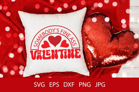 Somebody's Fine Ass Valentine SVG PNG Free For Commercial Use SVG Sintegra 