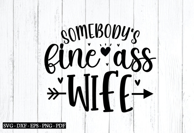 somebody's fine ass wife svg, husband and wife svg, cutfile, wedding svg SVG designstore 