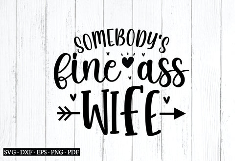 somebody's fine ass wife svg, husband and wife svg, cutfile, wedding svg SVG designstore 