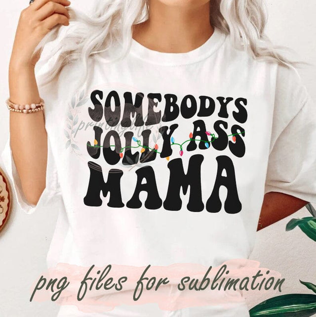 Somebodys Jolly Ass Mama Png, Christmas Png, Christmas Mama Design Png, Christmas Light Png, Retro Christmas Png, Instant Download Sublimation PrintingLife 
