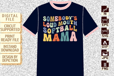 Somebody's Loud Mouth Softball Mama T-Shirt, Mother's Day Shirt, Softball Mama Shirt Print Template Sketch DESIGN Depiction Studio 