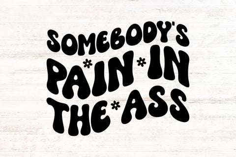 Somebodys pain in the ass SVG SVG Regulrcrative 