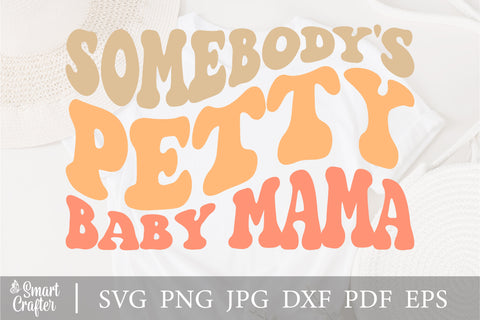 Somebody's Petty Baby Mama Svg, Funny Mom svg, Somebodys Fine Ass, Mom Life Svg, Mama Svg, Sarcastic Svg, Retro Svg, Wavy Stacked Svg SVG Fauz 