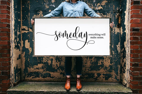 Someday Everything Will Make Sense SVG SVG So Fontsy Design Shop 