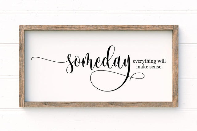 Someday Everything Will Make Sense SVG SVG So Fontsy Design Shop 