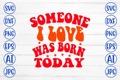 Someone I Love Was Born Today Retro SVG SVG Syaman 