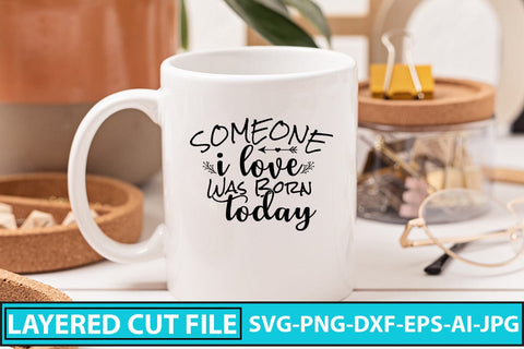 Someone I Love Was Born Today SVG Cut File SVG Syaman 
