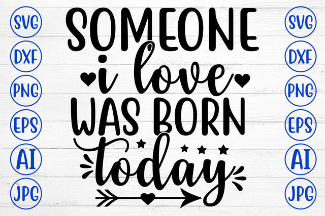 SOMEONE I LOVE WAS BORN TODAY SVG Cut File SVG Syaman 