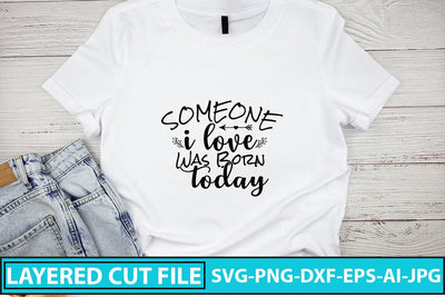 Someone I Love Was Born Today SVG Cut File SVG Syaman 