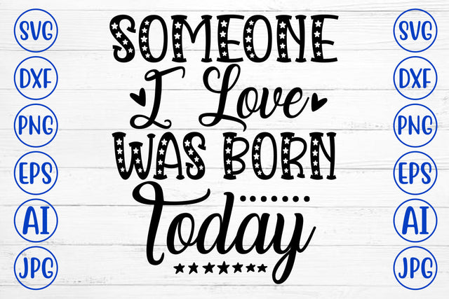Someone I Love Was Born Today SVG Cut File SVG Syaman 