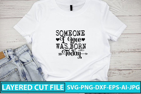 Someone I Love Was Born Today SVG Cut File SVG Syaman 