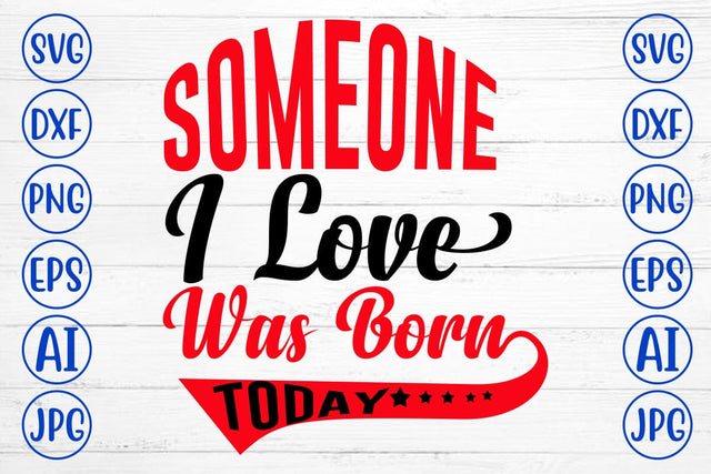 Someone I Love Was Born Today SVG Design SVG Syaman 