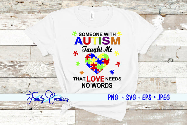 Someone With Autism Has Taught Me That Love Needs No Words SVG Family Creations 