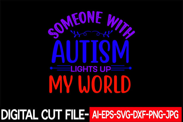 Someone With Autism Lights Up My World Svg Cut File SVG Blessedprint 