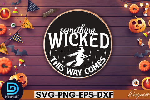 Something wicked this way comes SVG SVG DESIGNISTIC 